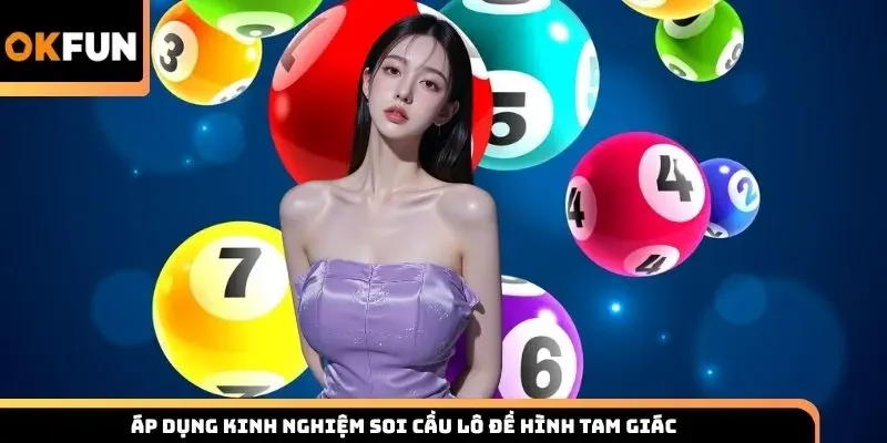 Áp dụng kinh nghiệm soi cầu lô đề hình tam giác