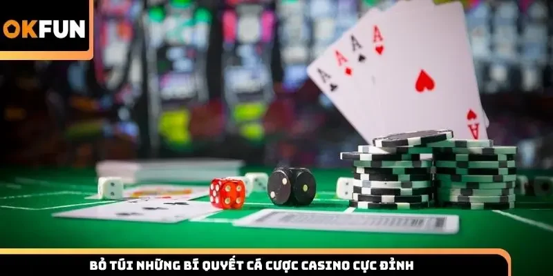 Bỏ túi những bí quyết cá cược casino cực đỉnh
