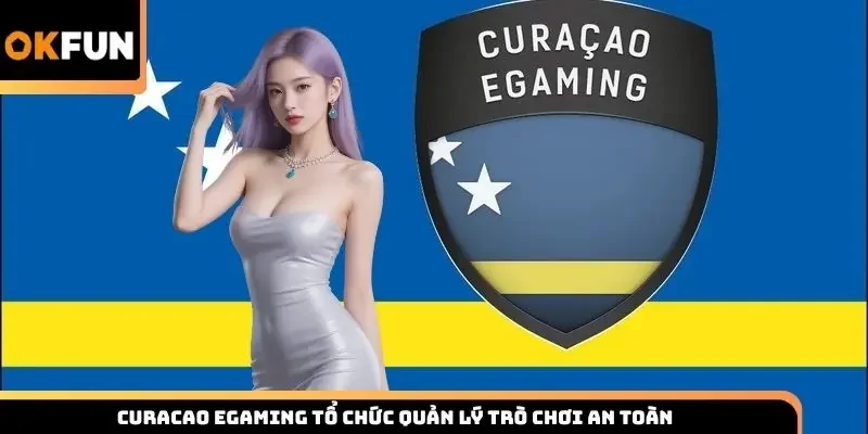 Curacao eGaming tổ chức quản lý trò chơi an toàn
