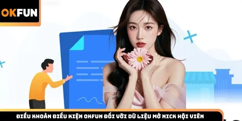 Điều khoản điều kiện Okfun đối với dữ liệu mở nick hội viên