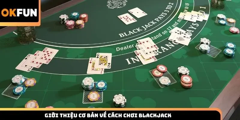 Giới thiệu cơ bản về cách chơi Blackjack  