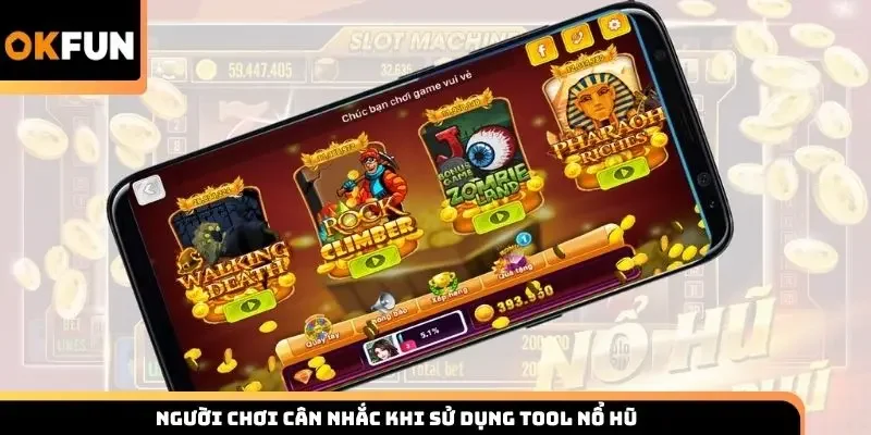 Người chơi cân nhắc khi sử dụng tool nổ hũ