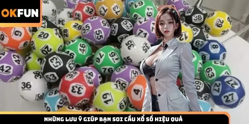 Những lưu ý giúp bạn soi cầu xổ số hiệu quả