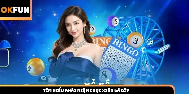 Tìm hiểu khái niệm cược xiên là gì?