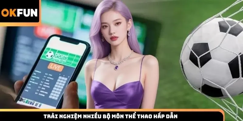 Trải nghiệm nhiều bộ môn thể thao hấp dẫn